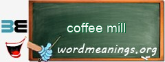 WordMeaning blackboard for coffee mill